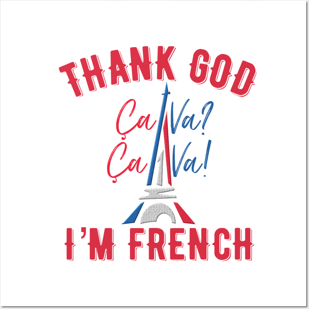 Thank God I’m French Wall Art by MessageOnApparel